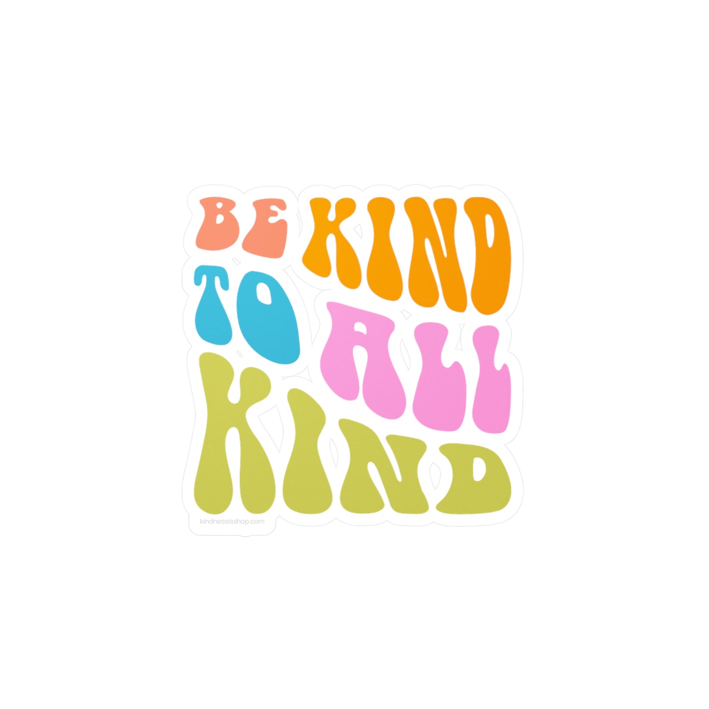 Be Kind to All Kind - Vinyl Sticker
