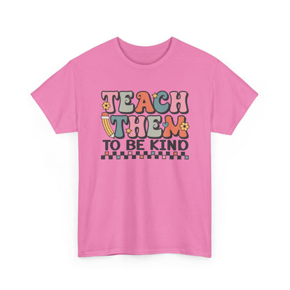 Teach Them to Be Kind T-Shirt