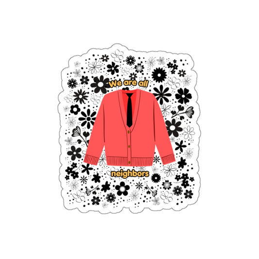 We Are All Neighbors - Mister Rogers Inspired 3" Die-Cut Sticker
