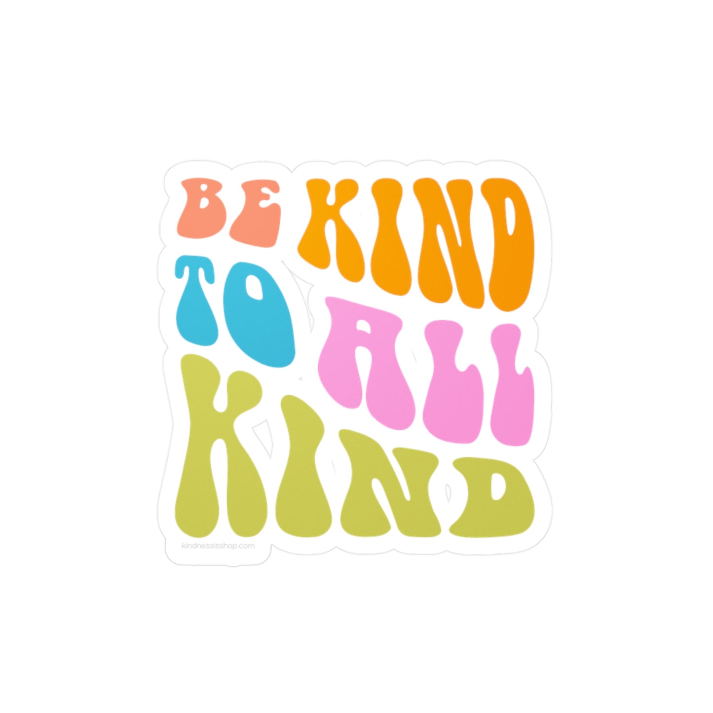 Be Kind to All Kind - Vinyl Sticker
