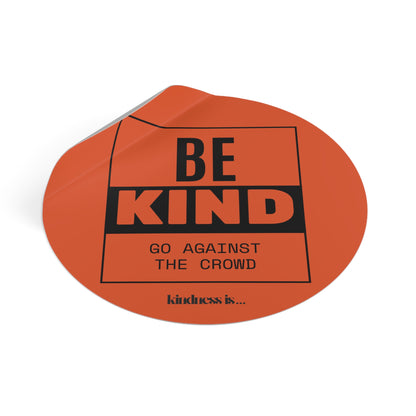 "Go Against the Crowd"  Round Vinyl Sticker