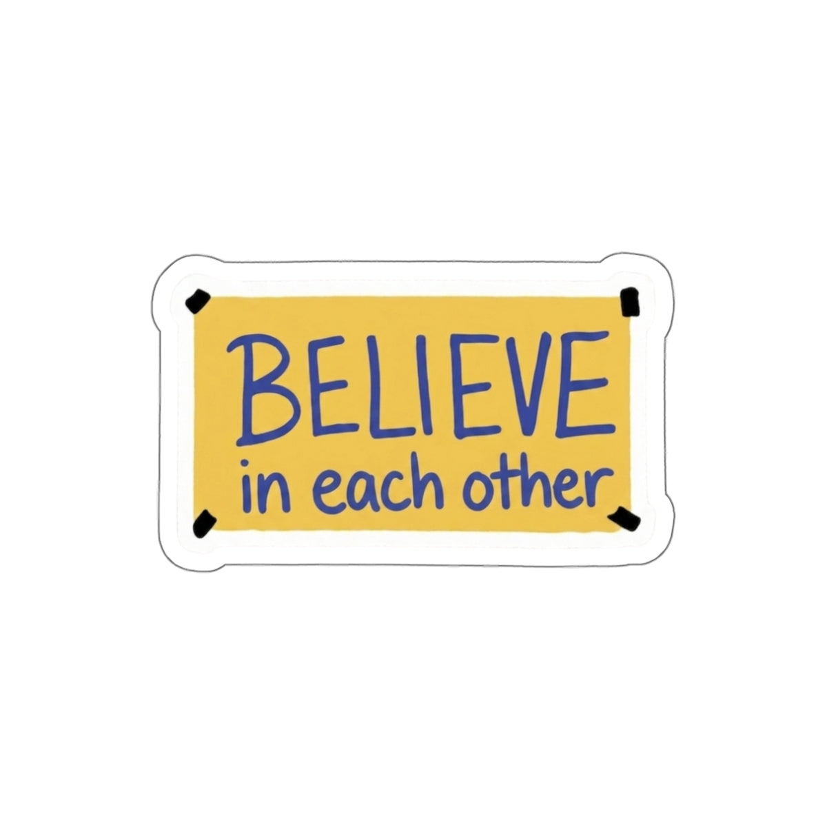 "Believe in Each Other" Die Cut Sticker