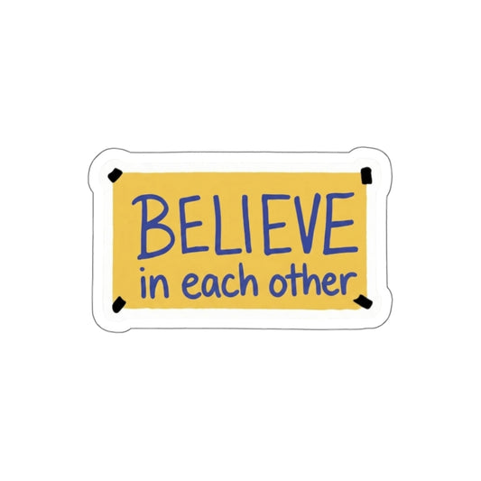 "Believe in Each Other" Die Cut Sticker