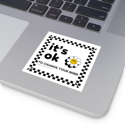 Square Sticker — "it's ok to change your mind" Smiley Daisy (Vinyl Decal)
