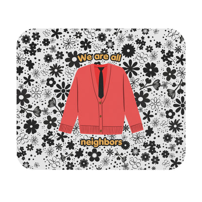 We Are All Neighbors Mouse Pad – Floral Mister Rogers Tribute Desk Mat