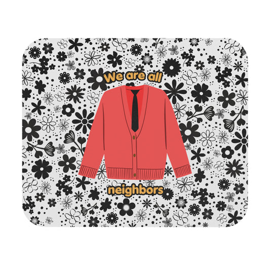 We Are All Neighbors Mouse Pad – Floral Mister Rogers Tribute Desk Mat