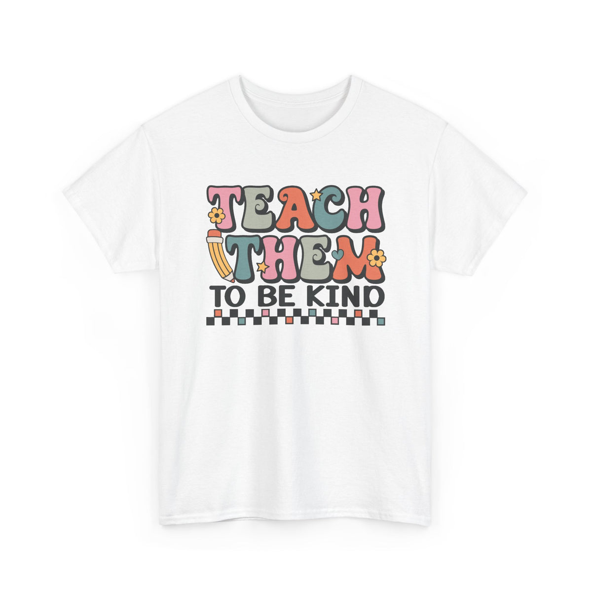 Teach Them to Be Kind T-Shirt