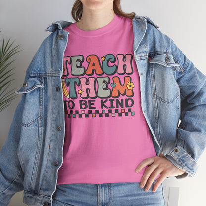 Teach Them to Be Kind T-Shirt