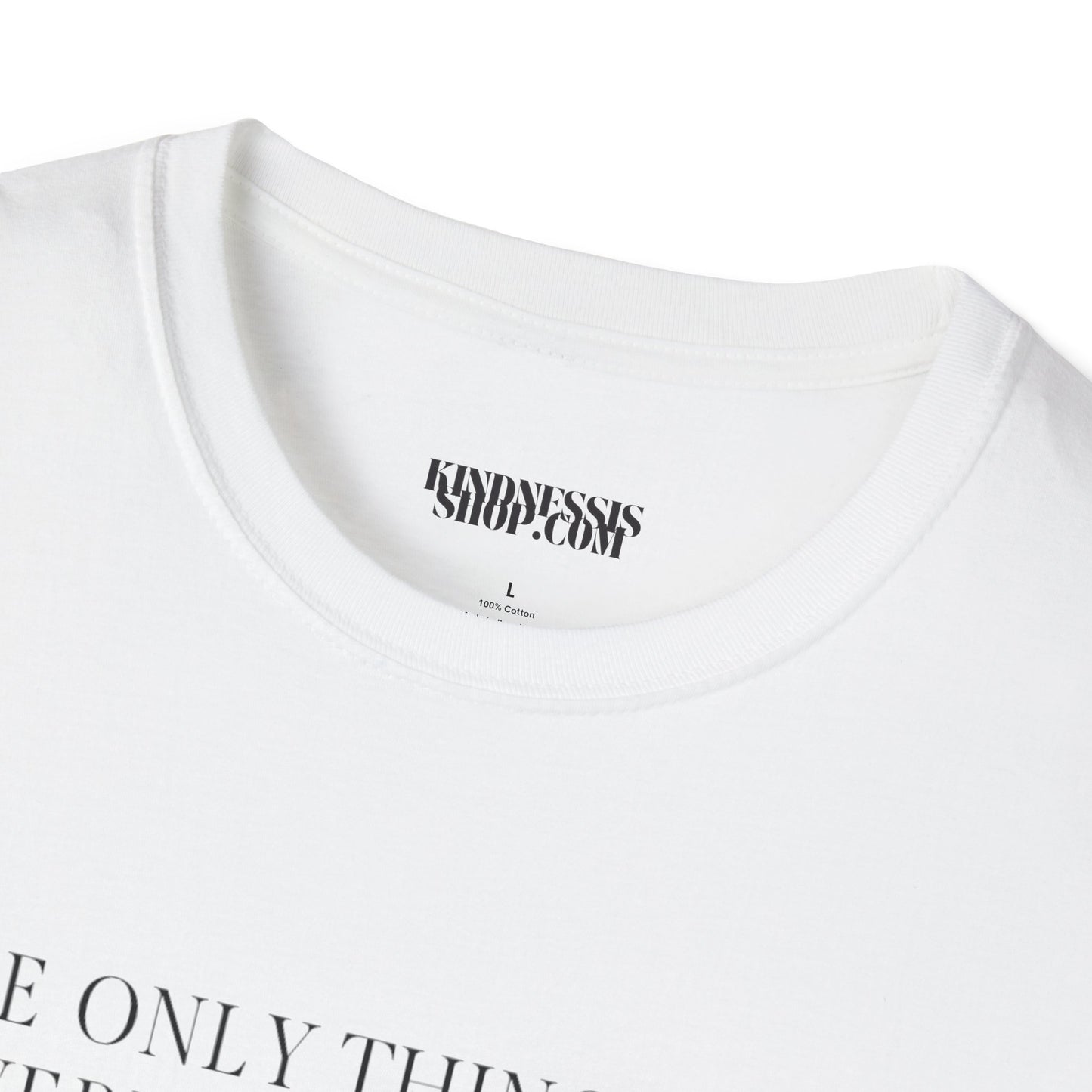 The Only Thing  -  Unisex T-Shirt