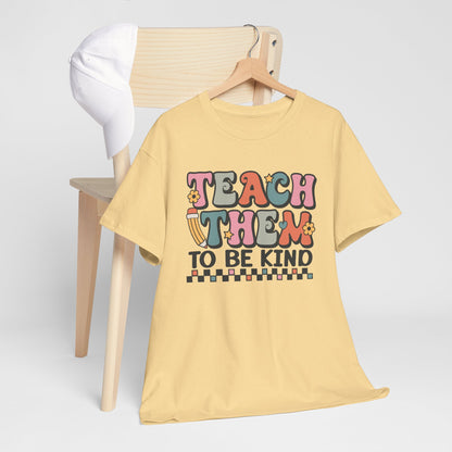 Teach Them to Be Kind T-Shirt