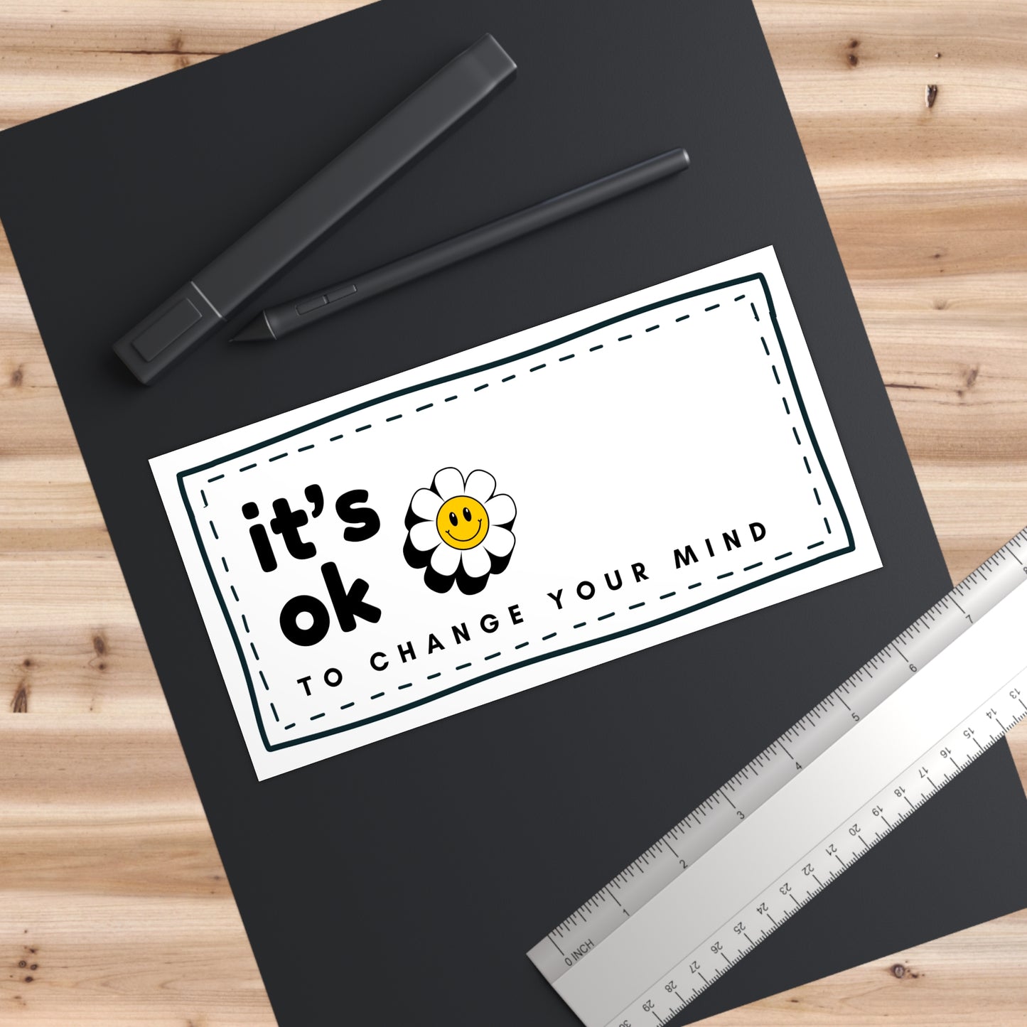It’s OK to Change Your Mind - Bumper Sticker —  Daisy Smile Decal