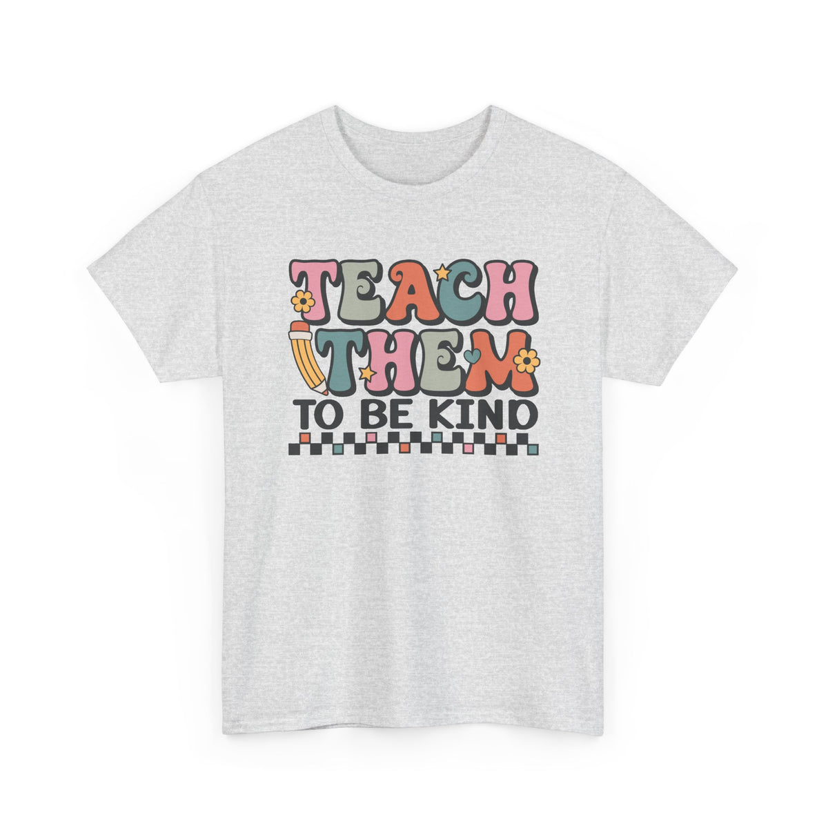 Teach Them to Be Kind T-Shirt