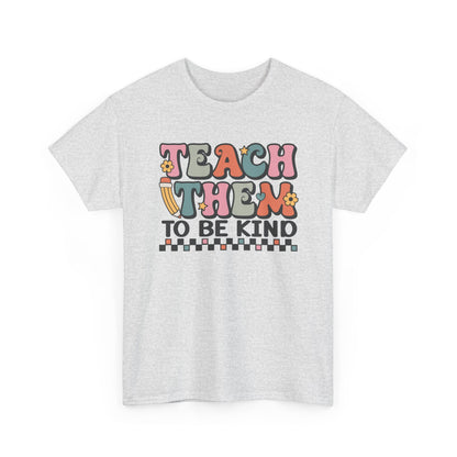 Teach Them to Be Kind T-Shirt