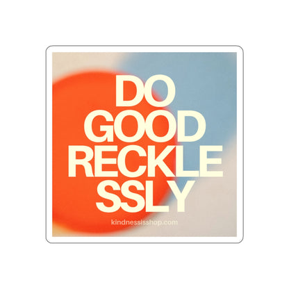 Do Good Recklessly Sticker - Die-Cut