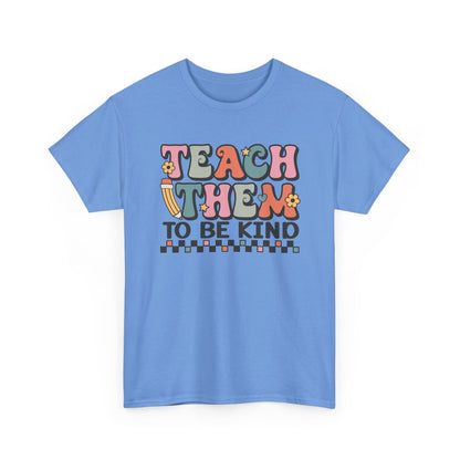 Teach Them to Be Kind T-Shirt