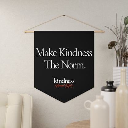 Make Kindness the Norm Pennant Black (Reg) - By: Favio Moreno
