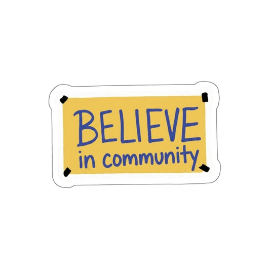 "Believe in Community" Die Cut Sticker
