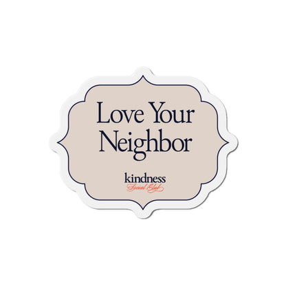 Love Your Neighbor - By: Favio Moreno - Magnet - 3x3 and 5x5