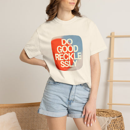 Do Good Recklessly T-Shirt Unisex