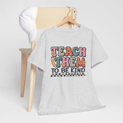 Teach Them to Be Kind T-Shirt