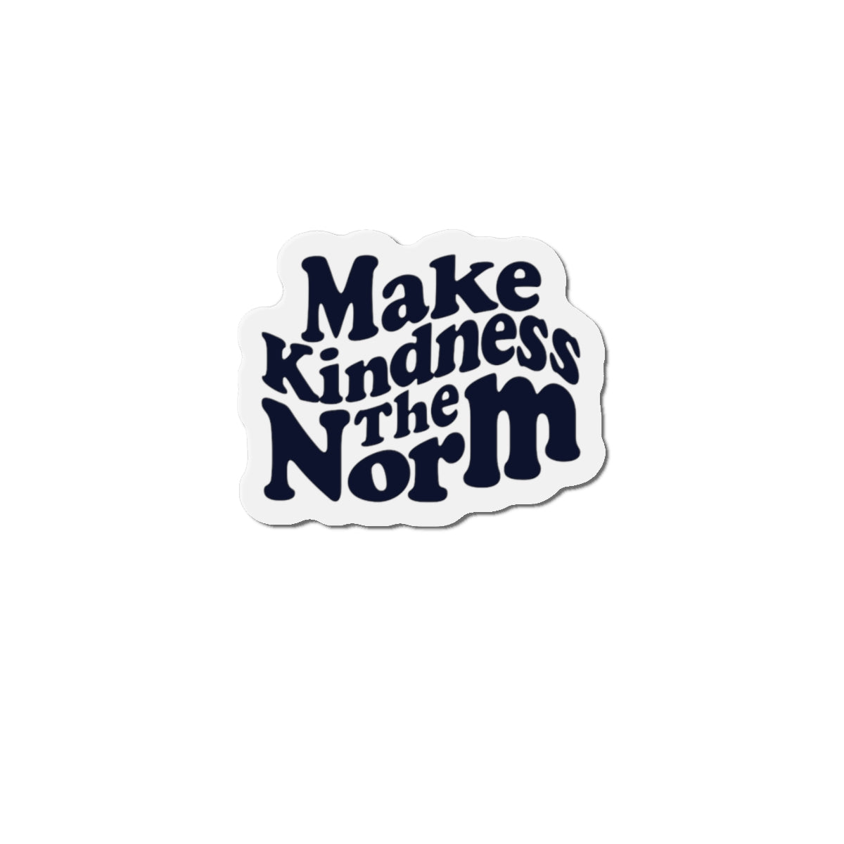 Make Kindness the Norm (Wavy. KSC) Magnet - 3x3 and 5x5 - By: Favio Moreno