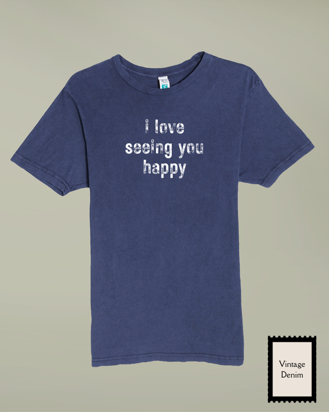 I Love Seeing You Happy -  Distressed T-Shirt
