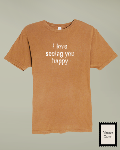 I Love Seeing You Happy -  Distressed T-Shirt
