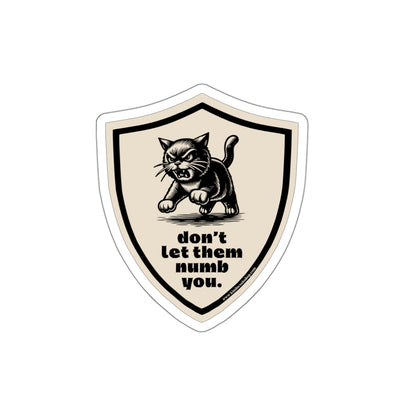 “Don’t Let Them Numb You” - Die Cut Sticker/Decal