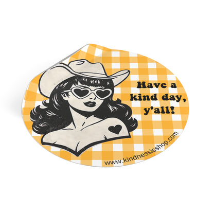 Have a Kind Day Y'all Round Vinyl Sticker
