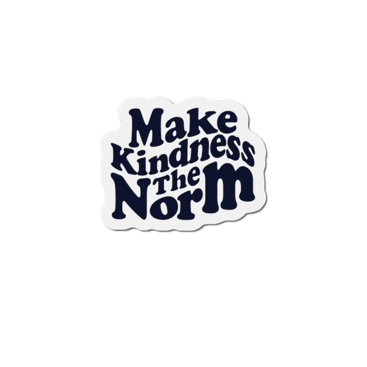 Make Kindness the Norm (Wavy. KSC) Magnet - 3x3 and 5x5 - By: Favio Moreno