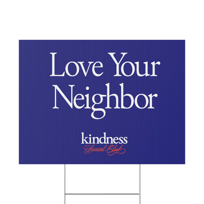 Love your Neighbor Yard Sign - By: Favio Moreno (KSC, Reg)