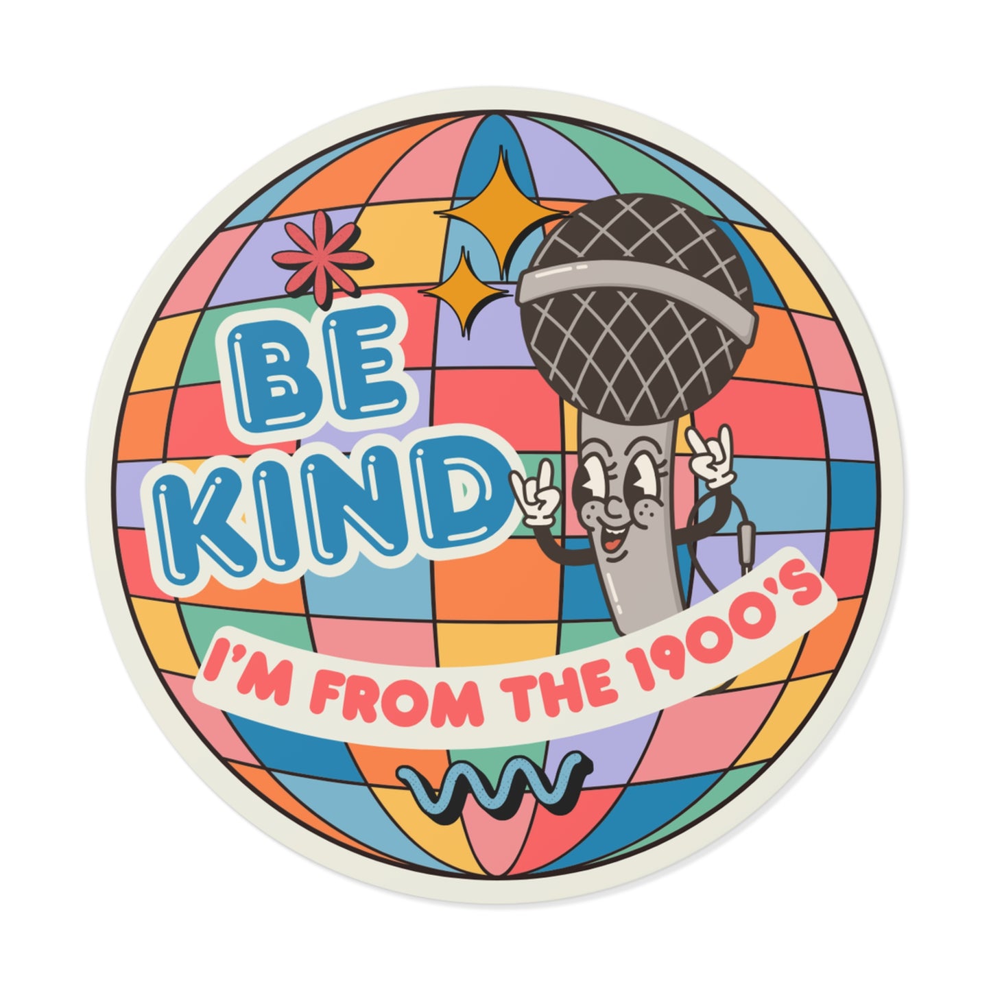 Be Kind, I'm From The 1900's - 3"x3" Round Sticker