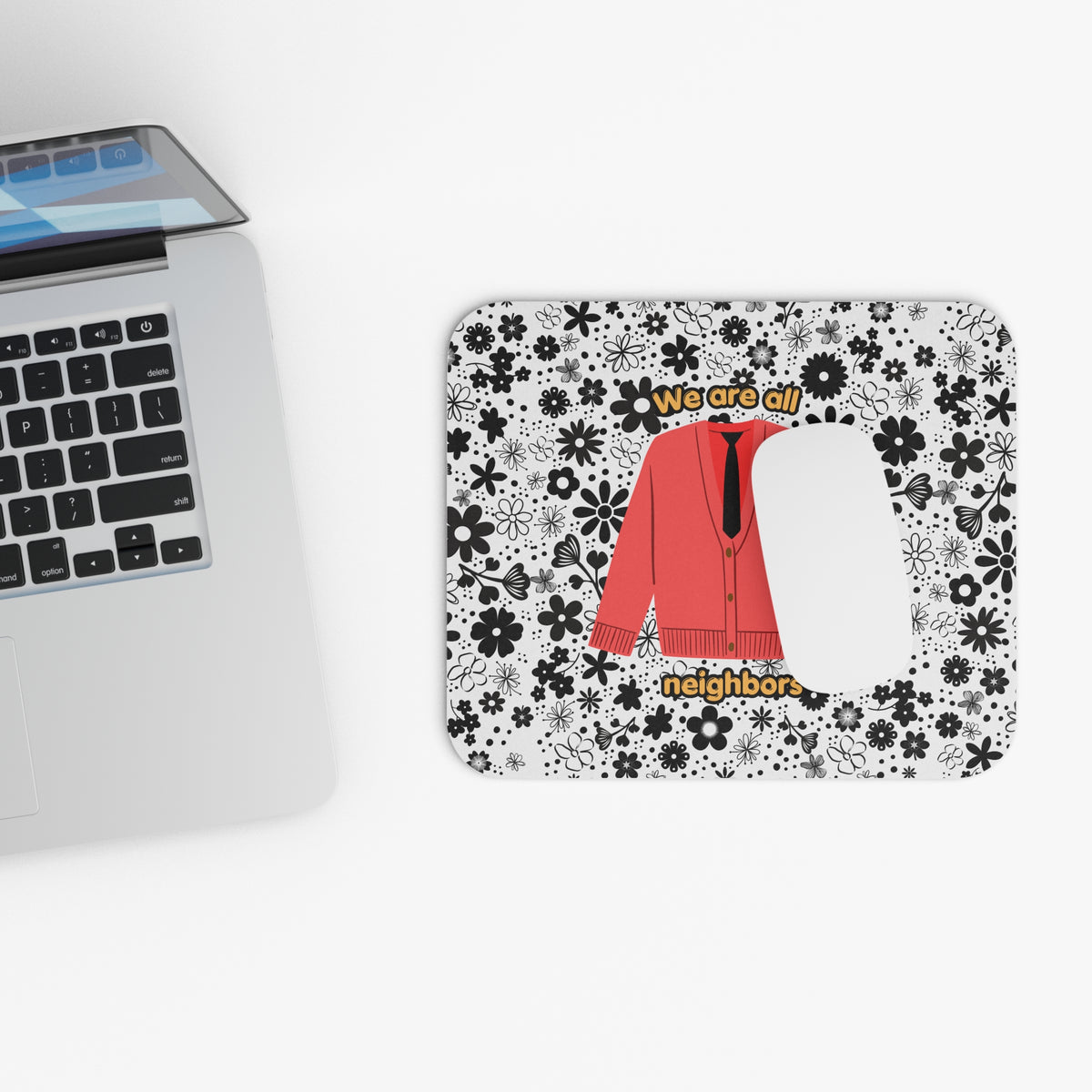We Are All Neighbors Mouse Pad – Floral Mister Rogers Tribute Desk Mat