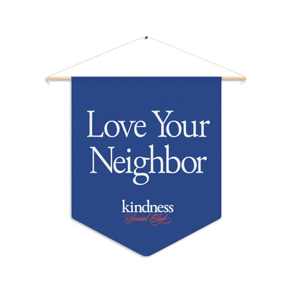 Love your Neighbor Pennant Royal Blue - By Favio Moreno (KSC, Reg)