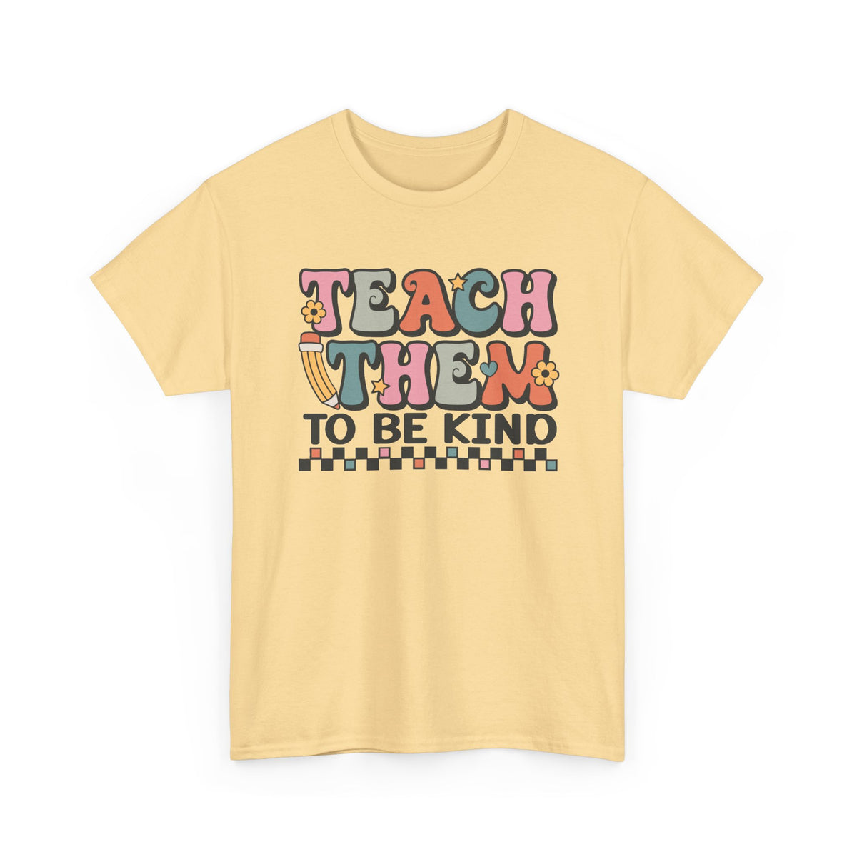 Teach Them to Be Kind T-Shirt