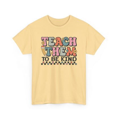 Teach Them to Be Kind T-Shirt