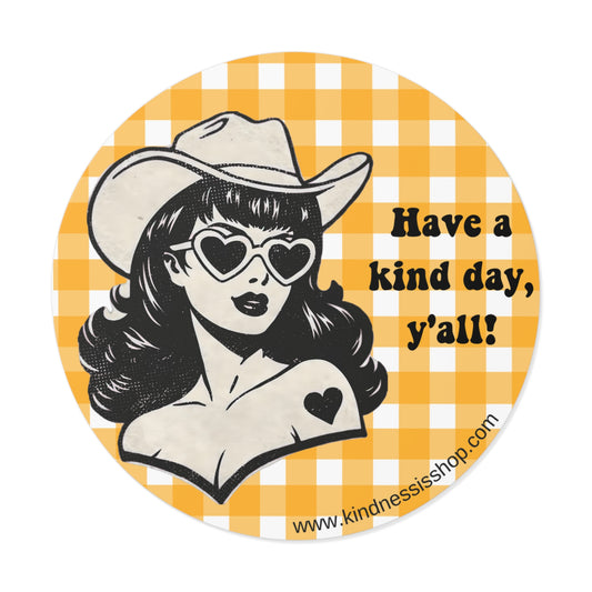Have a Kind Day Y'all Round Vinyl Sticker