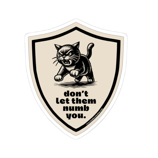 Don't Let Them Numb You - Kitten Sticker - 4x4