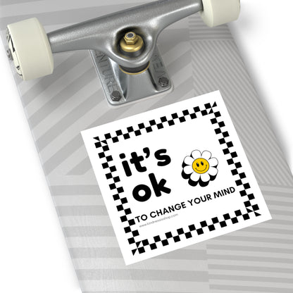 Square Sticker — "it's ok to change your mind" Smiley Daisy (Vinyl Decal)