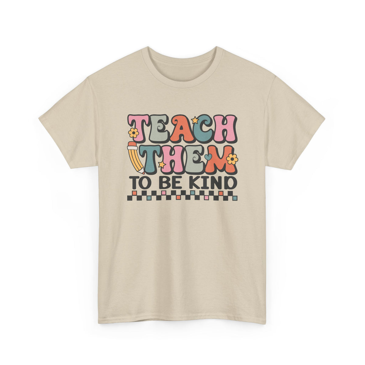Teach Them to Be Kind T-Shirt