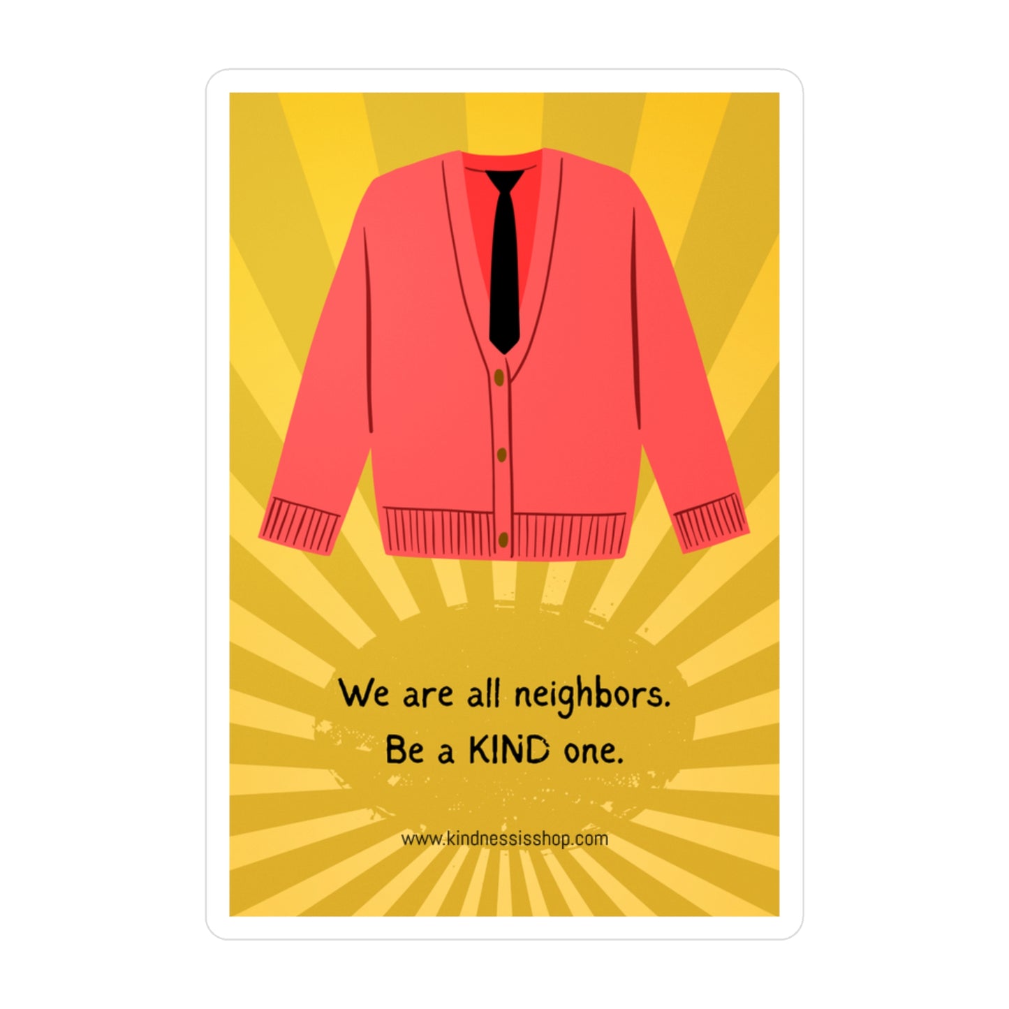 "We Are All Neighbors." Kindness-Inspired Sticker (3"x4")