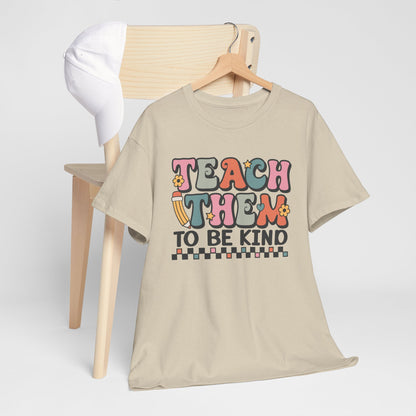 Teach Them to Be Kind T-Shirt