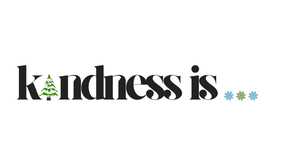 Kindness Is...